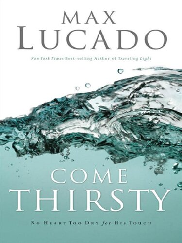 Come Thirsty: No Heart Too Dry for His Touch