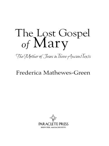 The Lost Gospel of Mary: The Mother of Jesus in Three Ancient Texts