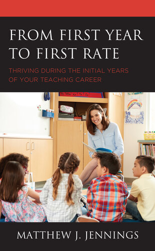From First Year to First Rate: Thriving During the Initial Years of Your Teaching Career