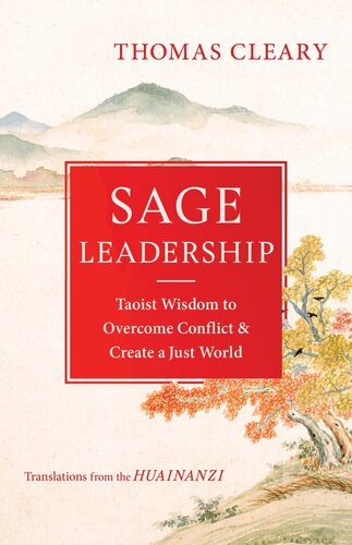 Sage Leadership : Taoist Wisdom to Overcome Conflict and Create a Just World - translations from the Huainanzi