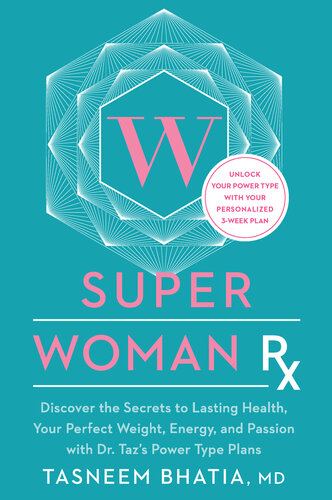 Super Woman Rx: Unlock the Secrets to Lasting Health, Your Perfect Weight, Energy, and Passion with Dr. Taz's Power Type Plans