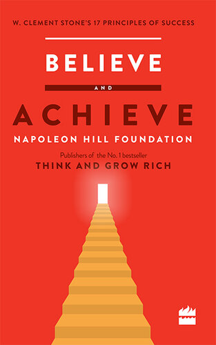 Believe and Achieve: W. Clement Stone's 17 Principles of Success