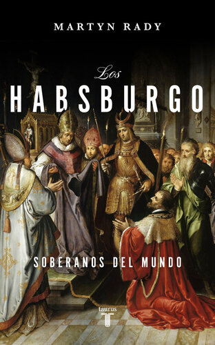 Los Habsburgo: Soberanos del mundo