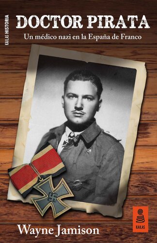 Doctor Pirata: Un médico nazi en la España de Franco