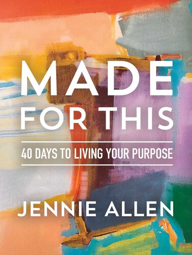Made for This: 40 Days to Living Your Purpose