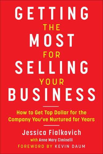 Getting the Most for Selling Your Business: How to Get Top Dollar for the Company You've Nurtured for Years