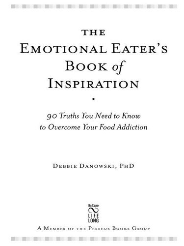 The Emotional Eater's Book of Inspiration: 90 Truths You Need to Know to Overcome Your Food Addiction