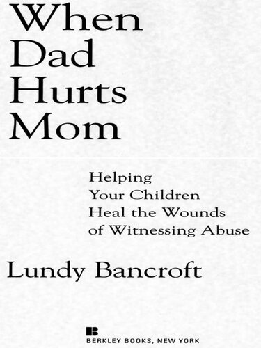 When Dad Hurts Mom: Helping Your Children Heal the Wounds of Witnessing Abuse