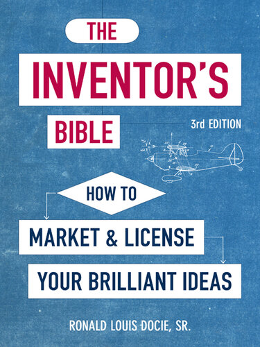 The Inventor's Bible: How to Market and License Your Brilliant Ideas