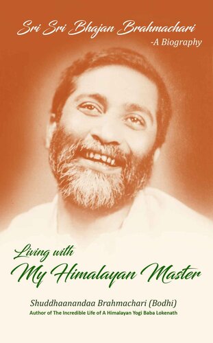Living with My Himalayan Master: Sri Sri Bhajan Brahmachari - A Biography