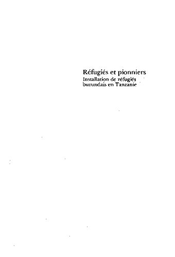 Réfugiés et pionniers: Installation de réfugiés burundais en Tanzanie