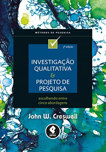 Investigação Qualitativa e Projeto de Pesquisa: Escolhendo Entre Cinco Abordagens