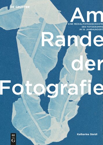 Am Rande der Fotografie: Eine Medialitätsgeschichte des Fotogramms im 19. Jahrhundert