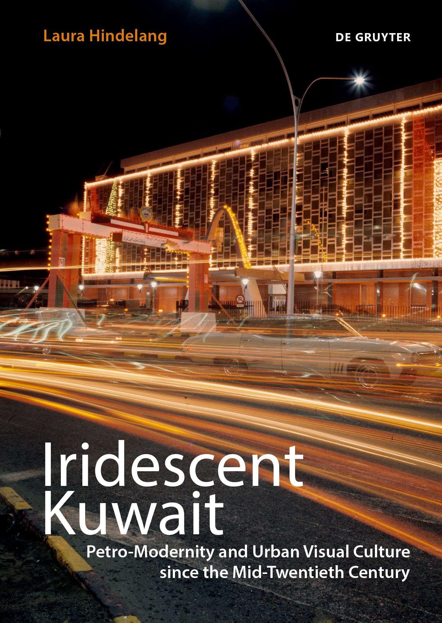 Iridescent Kuwait: Petro-Modernity and Urban Visual Culture in the Mid-Twentieth Century