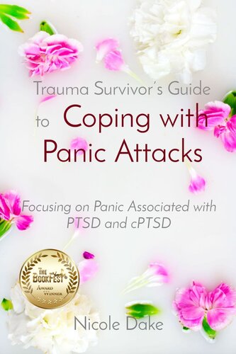 Trauma Survivor's Guide to Coping with Panic Attacks: Focusing on Panic Associated with PTSD and cPTSD