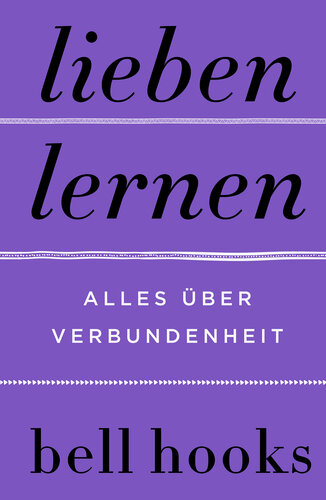Lieben lernen – Alles über Verbundenheit
