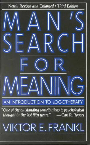 Man's Search for Meaning: An Introduction to Logotherapy