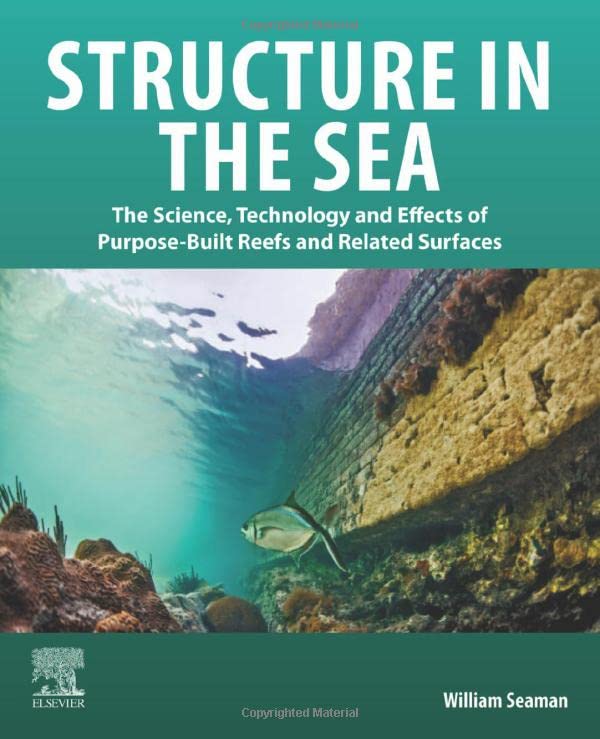 Structure in the Sea: The Science, Technology and Effects of Purpose-Built Reefs and Related Surfaces