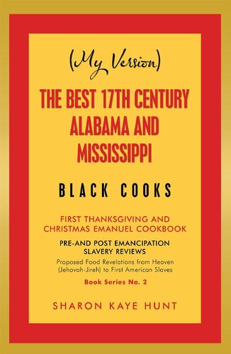 (My Version) the Best 17Th Century Alabama and Mississippi Black Cooks: First Thanksgiving and Christmas Emanuel Cookbook
