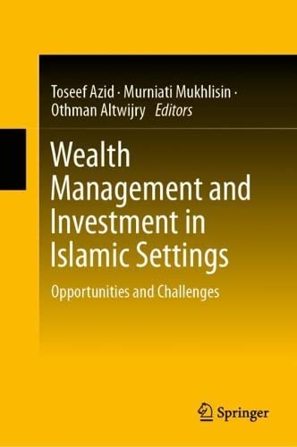 Wealth Management and Investment in Islamic Settings: Opportunities and Challenges