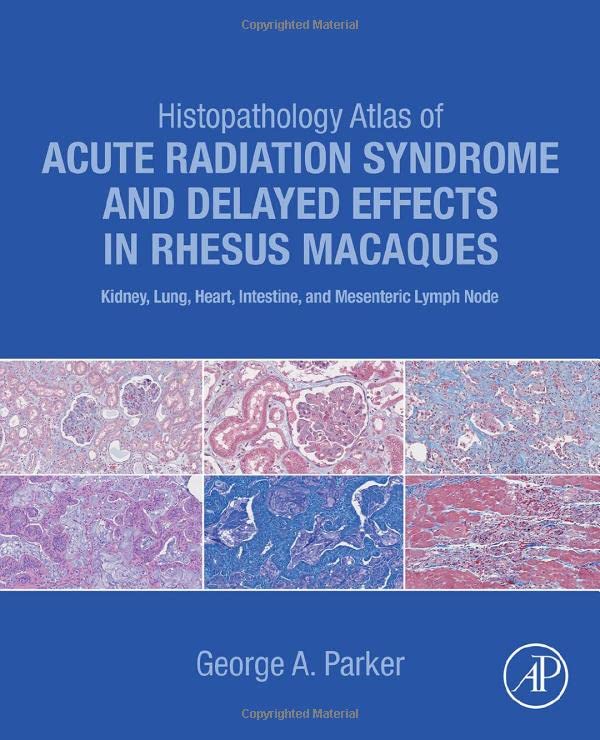 Histopathology Atlas of Acute Radiation Syndrome and Delayed Effects in Rhesus Macaques: Kidney, Lung, Heart, Intestine and Mesenteric Lymph Node
