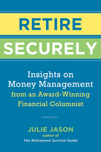Retire Securely: Insights on Money Management from an Award-Winning Financial Columnist