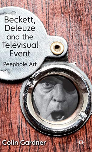 Beckett, Deleuze and the Televisual Event: Peephole Art