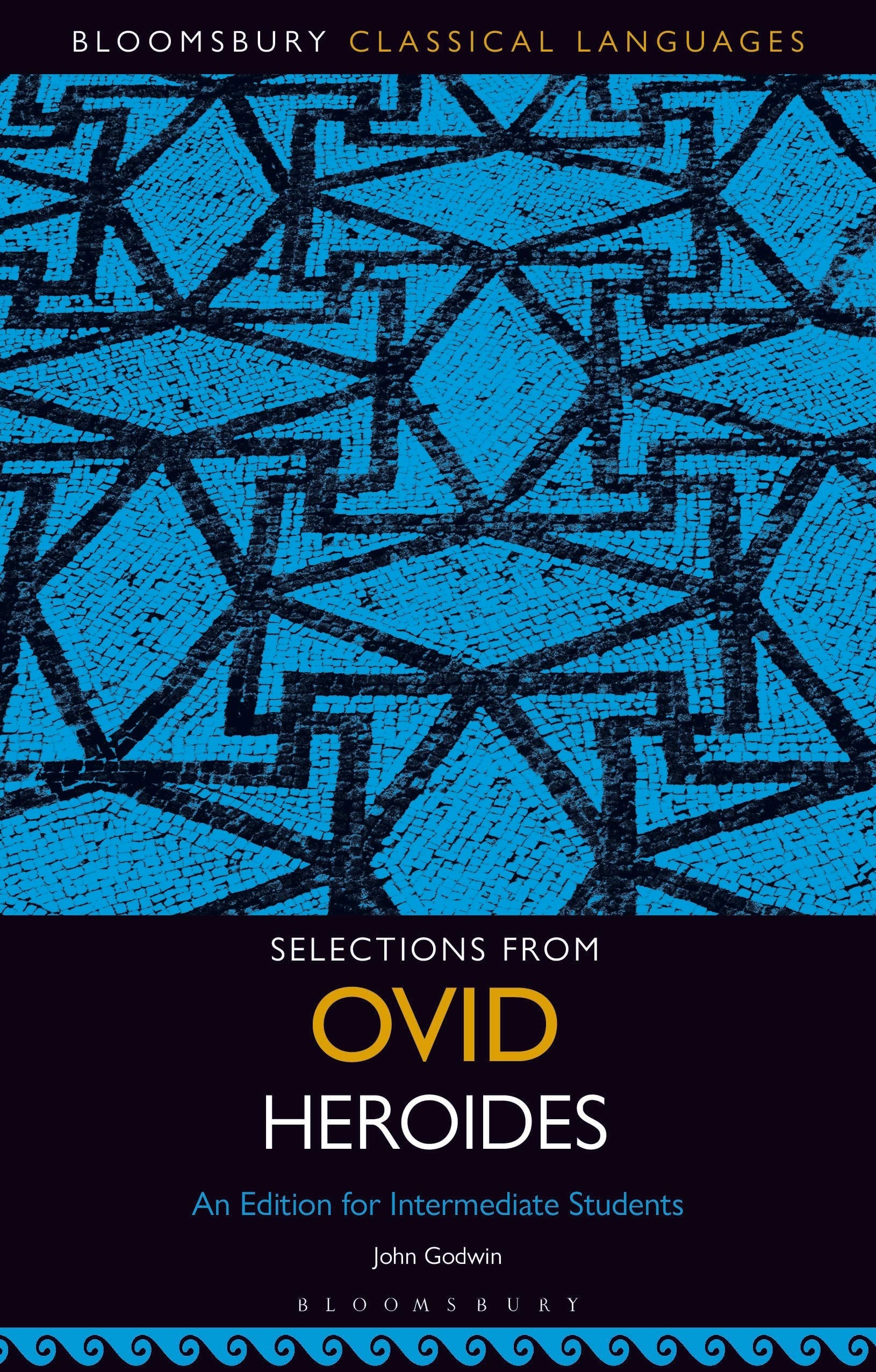 Selections from Ovid Heroides: An Edition for Intermediate Students (Bloomsbury Classical Languages)