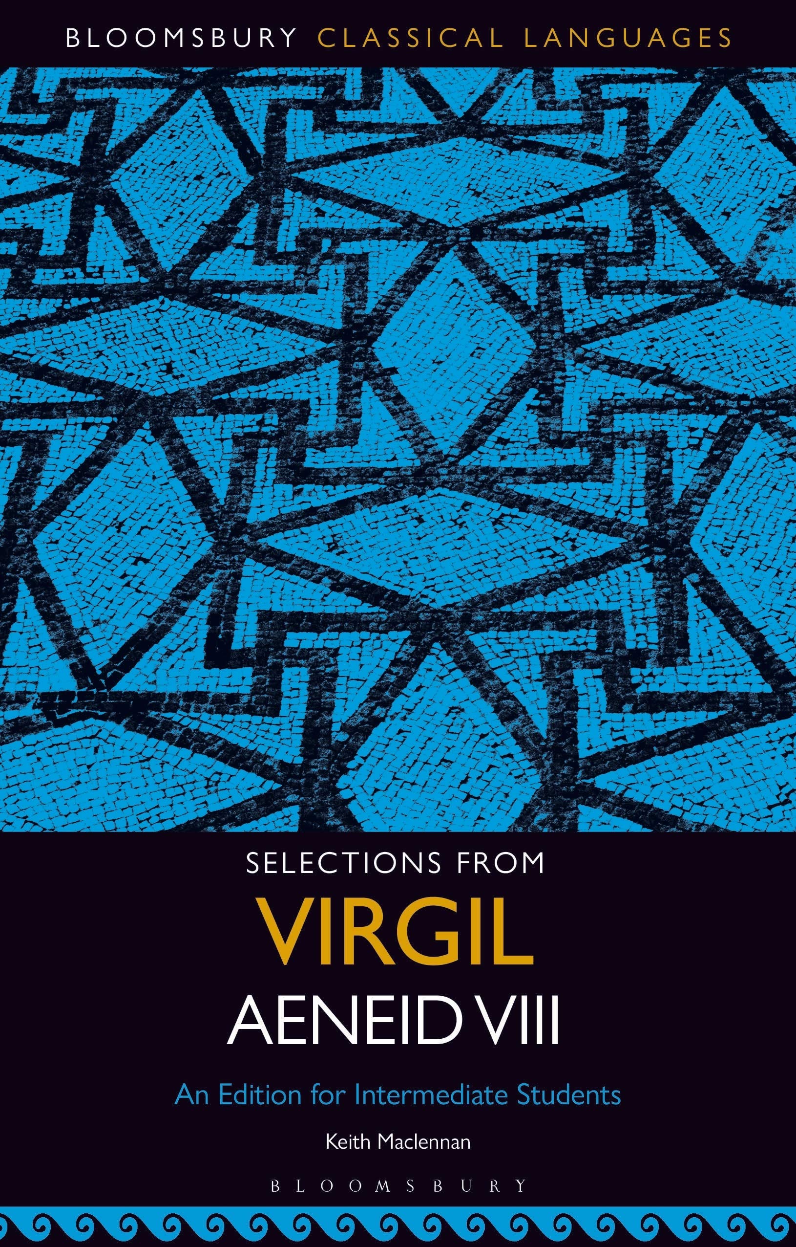 Selections from Virgil Aeneid VIII: An Edition for Intermediate Students (Bloomsbury Classical Languages)