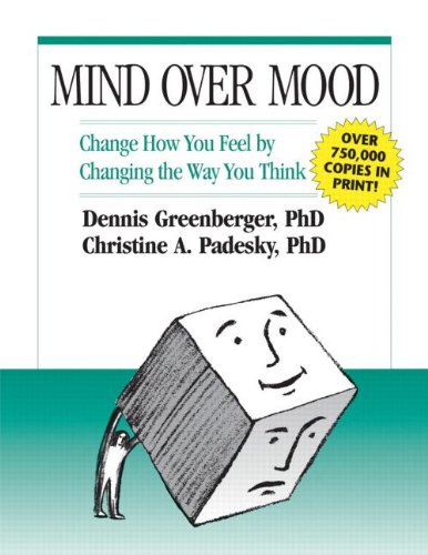 Mind Over Mood: Change How You Feel by Changing the Way You Think
