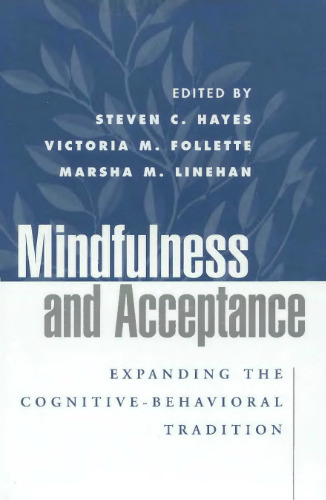 Mindfulness and Acceptance: Expanding the Cognitive-Behavioral Tradition