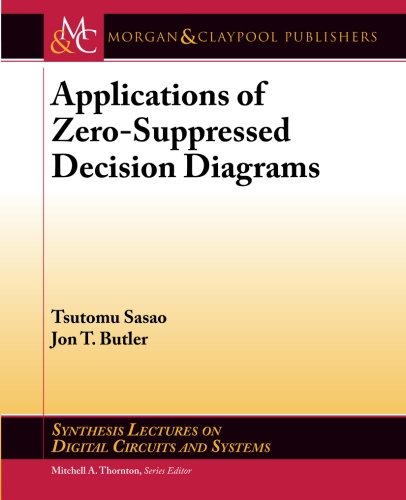 Applications of Zero-Suppressed Decision Diagrams (Synthesis Lectures on Digital Circuits and Systems)