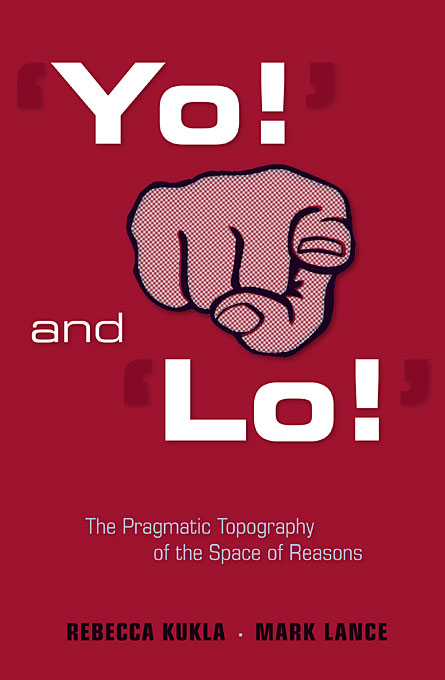 ‘Yo!’ and ‘Lo!’: The Pragmatic Topography of the Space of Reasons