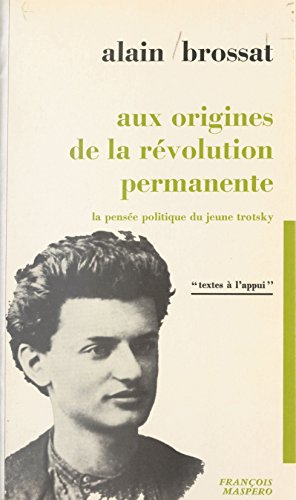 Aux origines de la révolution permanente: La pensée politique du jeune Trotsky