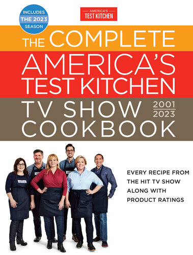 The Complete America's Test Kitchen TV Show Cookbook 2001–2023: Every Recipe from the Hit TV Show Along with Product Ratings Includes the 2023 Season