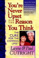 You're Never Upset For The Reason You Think: The Cure For The Common Upset