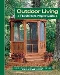 Outdoor Living: The Ultimate Project Guide