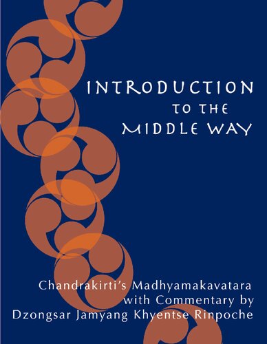 Introduction to the Middle Way: Chandrakirti's Madhyamakavatara with Commentary by Dzongsar Jamyang Khyentse Rinpoche