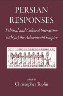 Persian Responses: Political and Cultural Interaction with(in) the Achaemenid Empire