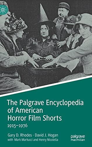 The Palgrave Encyclopedia of American Horror Film Shorts: 1915–1976