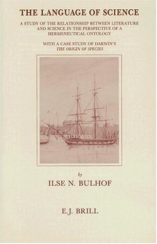 The Language of Science: A Study of the Relationship Between Literature and Science in the Perspective of a Hermeneutical Ontology, With a Case Stud (Brill's Studies in Intellectual History)