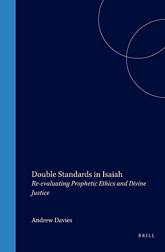 Double Standards in Isaiah: Re-Evaluating Prophetic Ethics and Divine Justice (Biblical Interpretation Series)