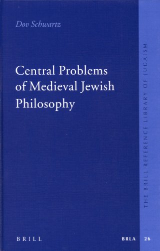 Central Problems of Medieval Jewish Philosophy (The Brill Reference Library of Judaism) (The Brill Reference Library of Judaism, 26)