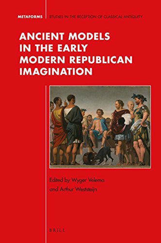 Ancient Models in the Early Modern Republican Imagination (Metaforms, 12)