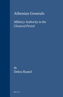 Athenian Generals: Military Authority in the Classical Period