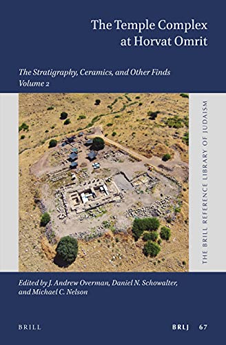 The Temple Complex at Horvat Omrit Volume 2: The Stratigraphy, Ceramics, and Other Finds (Brill Reference Library of Judaism, 67)