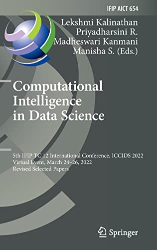Computational Intelligence in Data Science: 5th IFIP TC 12 International Conference, ICCIDS 2022, Virtual Event, March 24–26, 2022, Revised Selected ... and Communication Technology, 654)