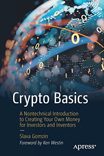 Crypto Basics: A Nontechnical Introduction to Creating Your Own Money for Investors and Inventors