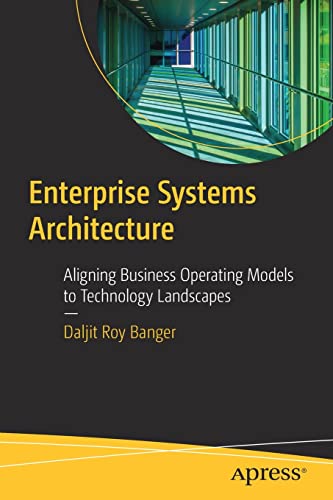 Enterprise Systems Architecture: Aligning Business Operating Models to Technology Landscapes