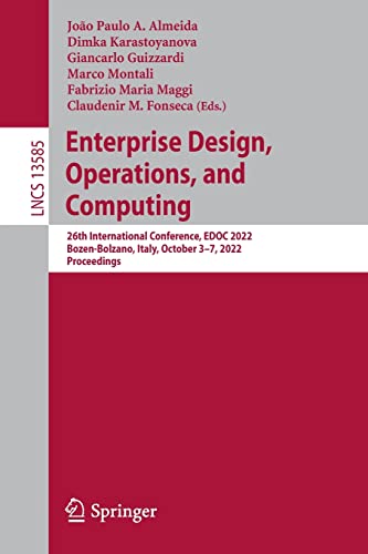 Enterprise Design, Operations, and Computing: 26th International Conference, EDOC 2022, Bozen-Bolzano, Italy, October 3–7, 2022, Proceedings (Lecture Notes in Computer Science, 13585)